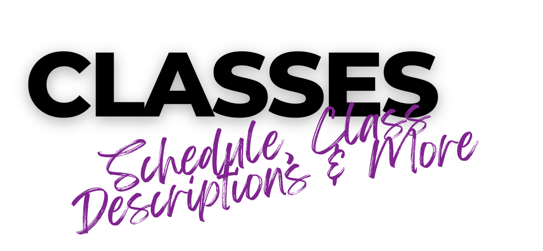 Classes. Schedule, Class Descriptions and more