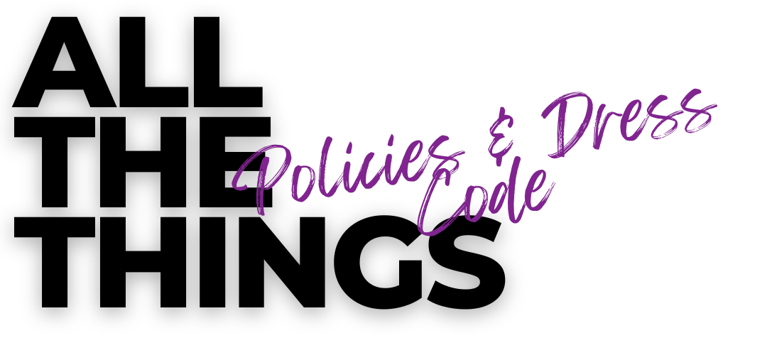 All the Things. Policies and Dress Code